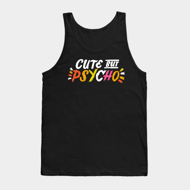 Cute but Psycho Tank Top by CynthiaF